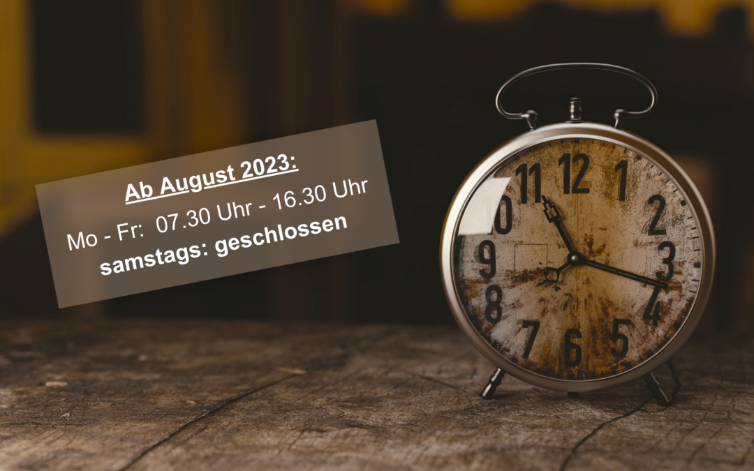 Öffnungszeiten ab August 2023