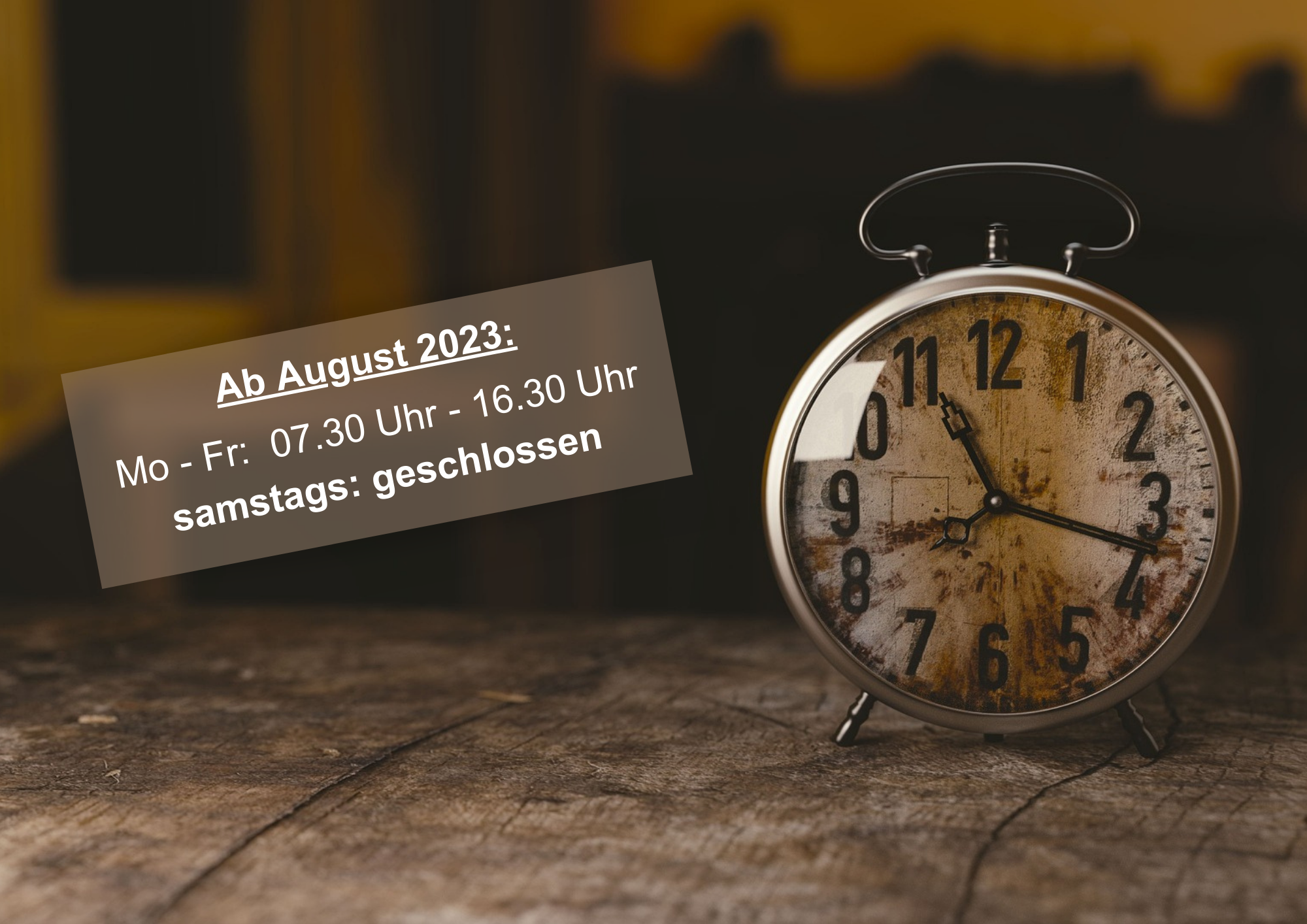 Öffnungszeiten ab August 2023: samstags geschlossen